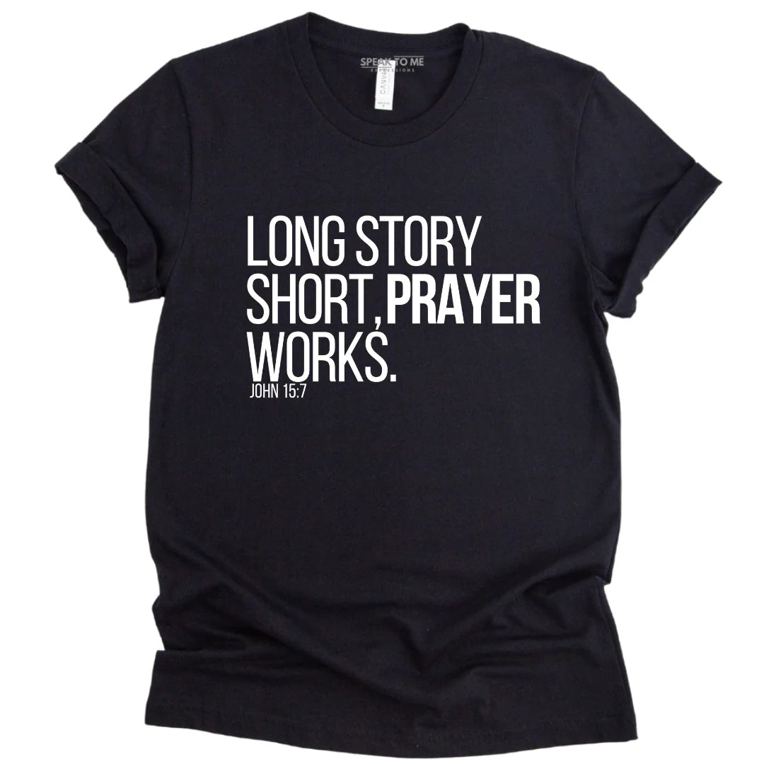 Long Story Short Prayer Works T-Shirt